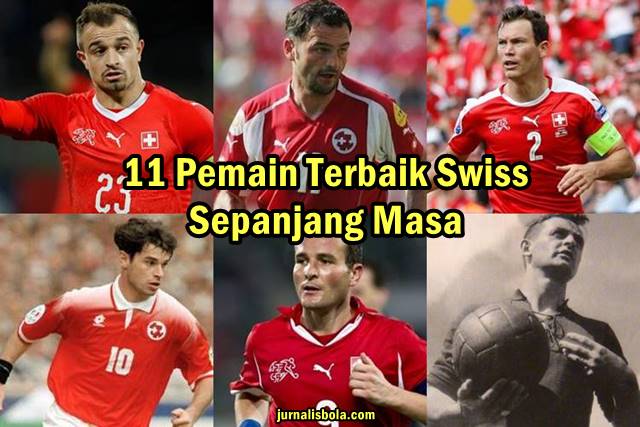 11+ Pemain Terbaik Timnas Swiss Sepanjang Masa [Terbaru]