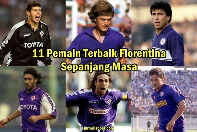 11+ Pemain Terbaik Fiorentina Sepanjang Masa (All-Time Best XI)