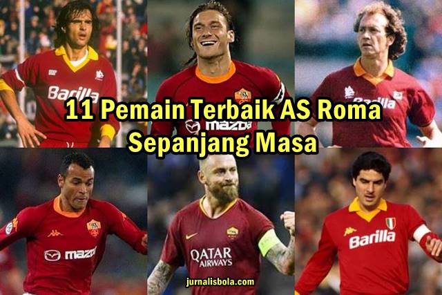 11+ Pemain Terbaik AS Roma Sepanjang Masa (All-Time Best XI)