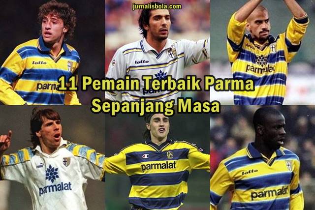 11+ Pemain Terbaik Parma Sepanjang Masa (All-Time Best XI)