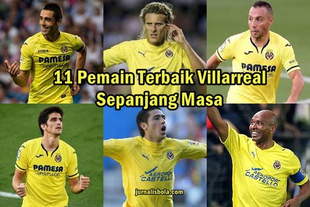 11+ Pemain Terbaik Villarreal Sepanjang Masa (All-Time Best XI)